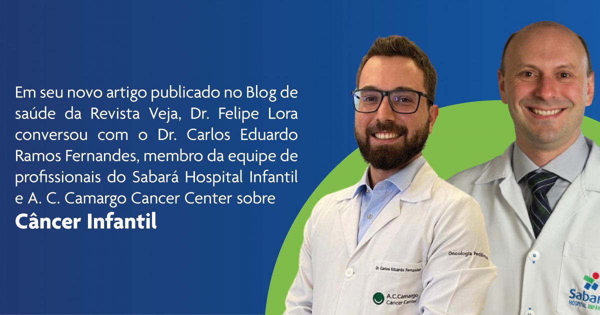 Dr. Felipe Lora, CEO do Sabará Infantil, conversou com o oncologista pediátrico Carlos Eduardo Ramos Fernandes sobre câncer infantil