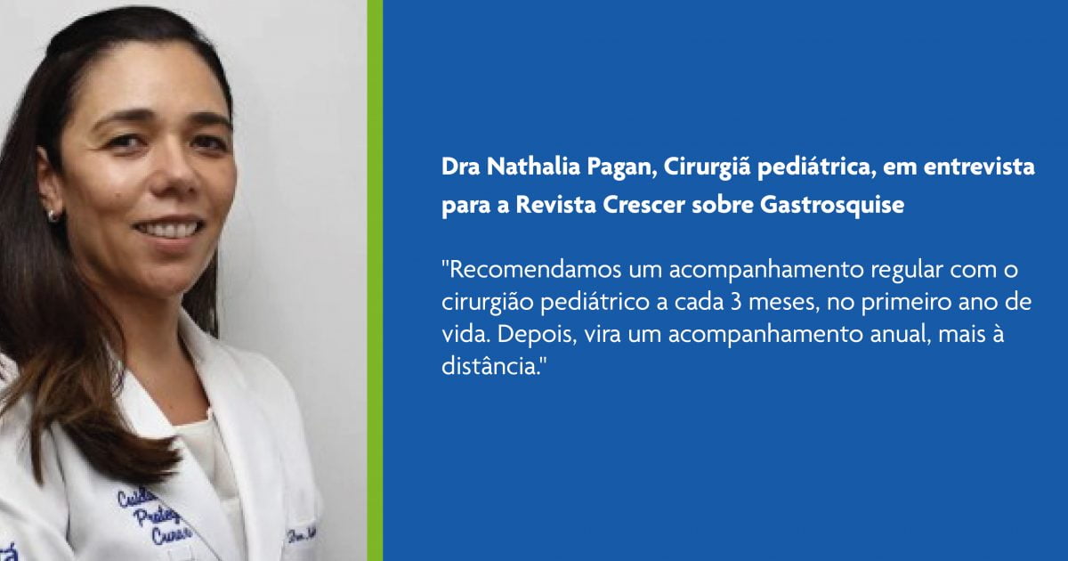 A cirurgiã Dra. Natália Pagan fala sobre Gastrosquise para a revista Crescer