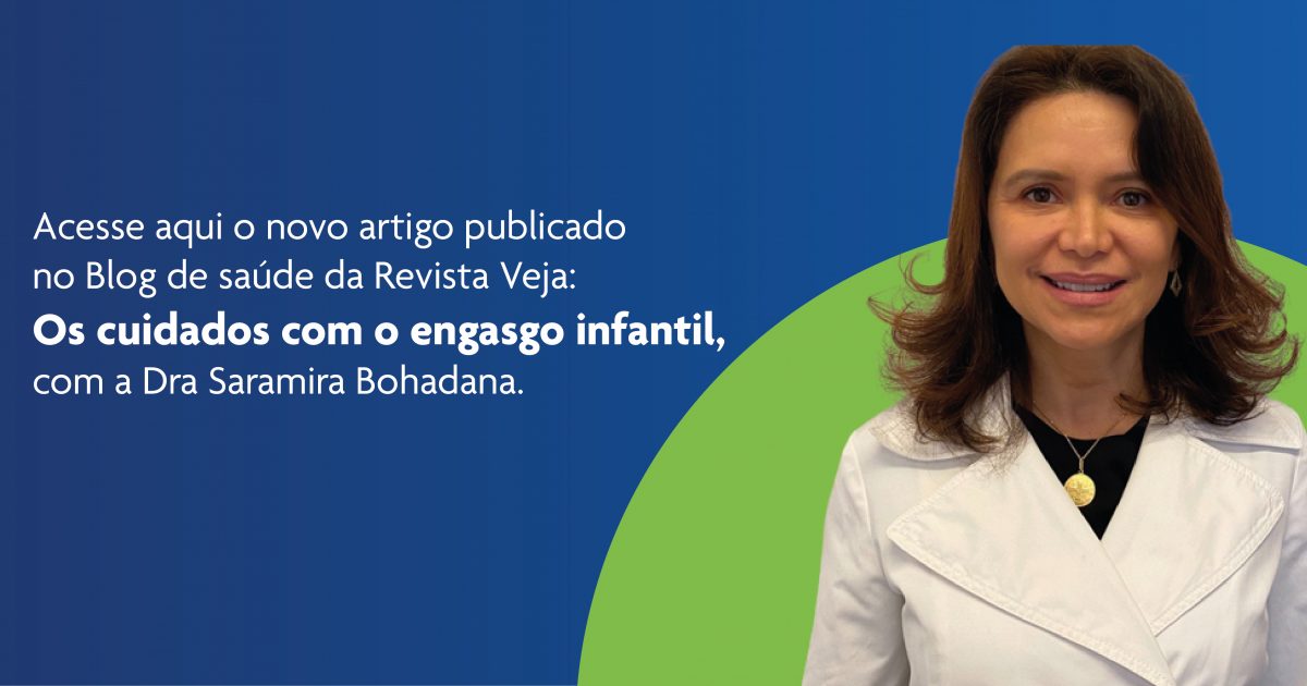 Dra. Saramira Bohadana fala sobre engasgo infantil no blog de Saúde da Veja