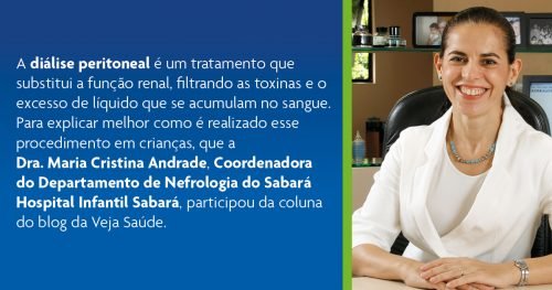 Dra. Maria Cristina Andrade, Coordenadora do Departamento de Nefrologia participa do Blog de Saúde da Veja paa falar sobre Diálise Peritoneal