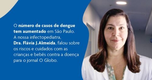 Dra. Flávia J.Almeida, falou sobre os riscos da dengue em crianças para  o jornal O Globo 