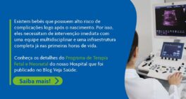 Conheça os detalhes do Programa de Terapia Fetal e Neonatal do nosso Hospital que foi publicado no Blog Veja Saúde