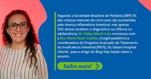 Dra. Maria Paula Coelho participa do Blog da Veja Saúde e fala sobre a rotina na vida de crianças com doença inflamatória intestinal