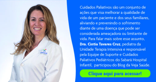 Dra. Cintia Tavares Cruz, responsável pela Equipe de Suporte e Cuidados Paliativos Pediátricos, fala sobre o assunto no Blog da Veja Saúde