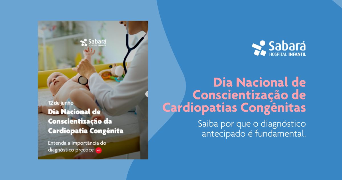 12 de Junho – Dia Nacional de Conscientização da Cardiopatia Congênita