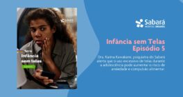 Infância Sem Telas – Episódio 5