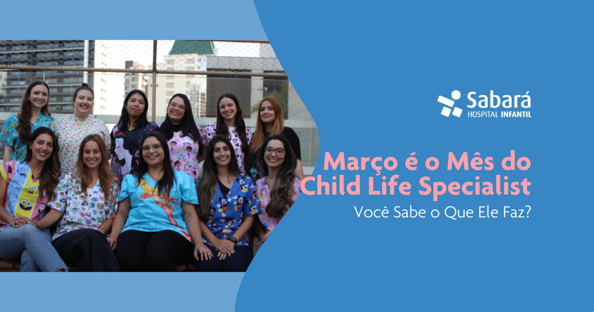 Março é o Mês do Child Life Specialist. Você sabe o que ele faz?